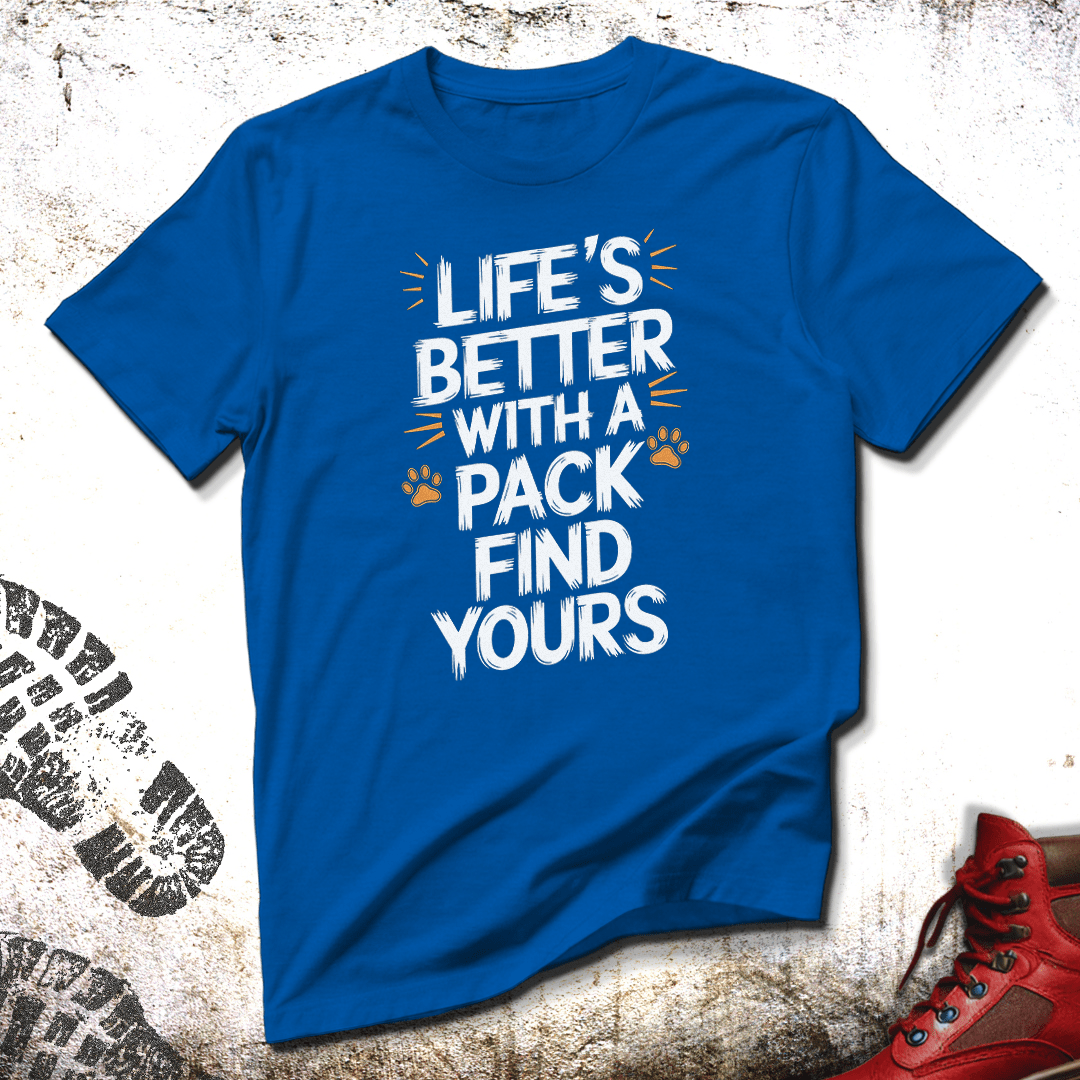 Life's Better With A Pack - Unisex T-Shirt