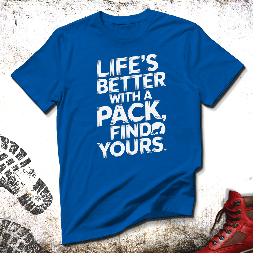 Life's Better With A Pack - Unisex T-Shirt
