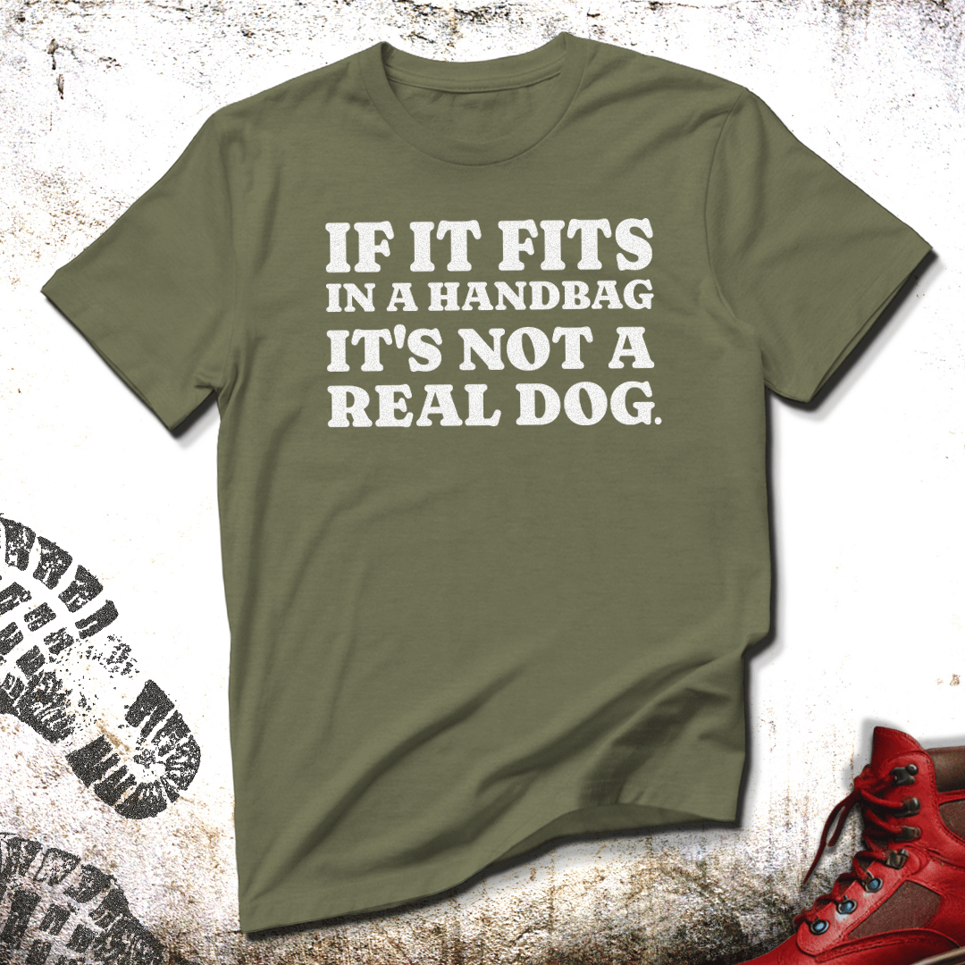 If It Fits In A Handbag It's Not A Real Dog - Unisex T-Shirt