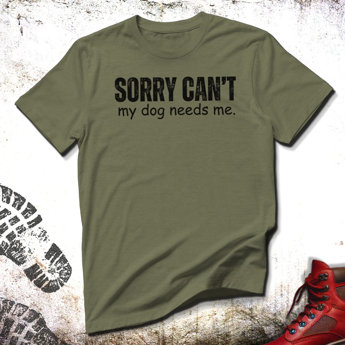 Sorry Can't My Dog Needs Me - Unisex T-Shirt
