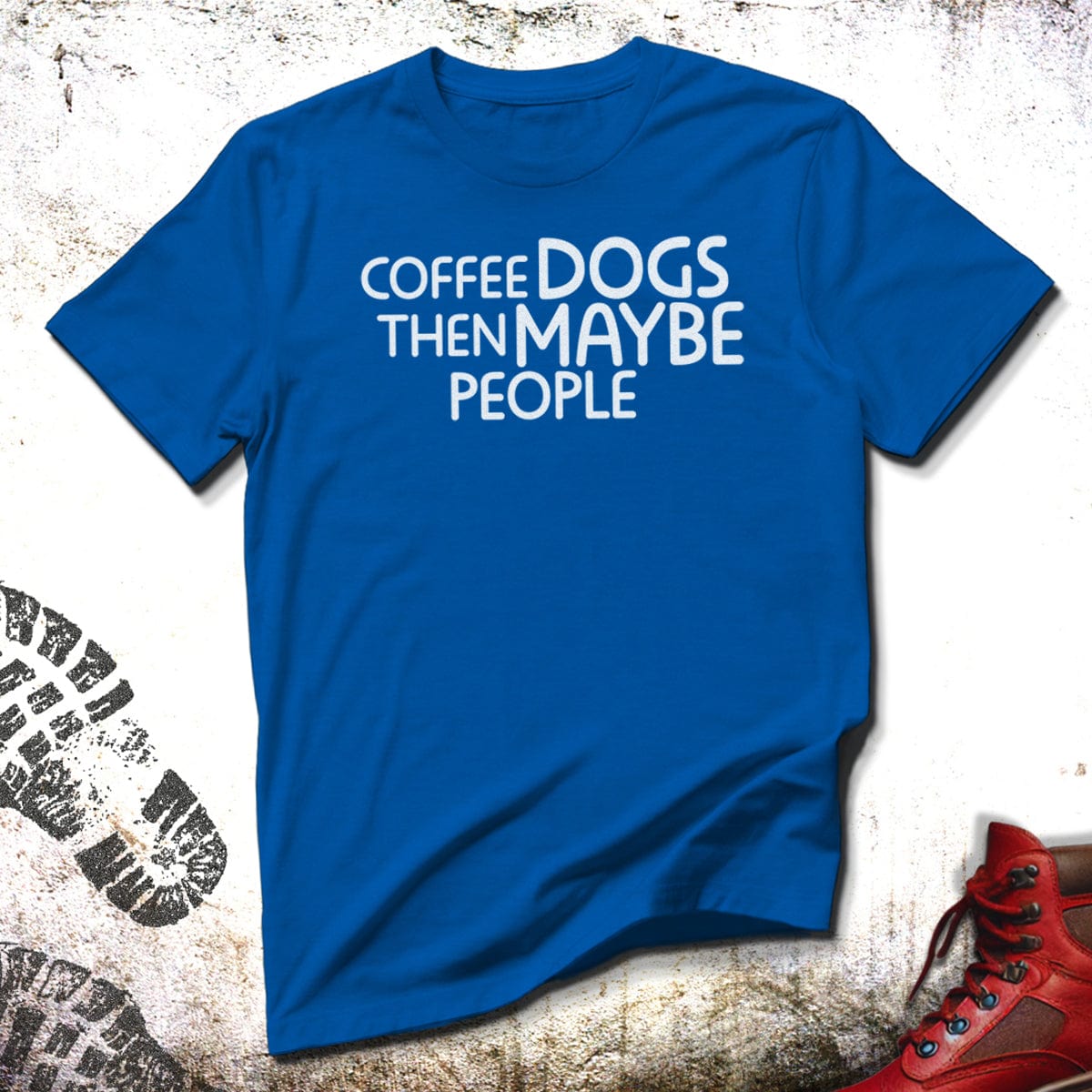 Coffee Dogs Then Maybe People - Unisex T-Shirt