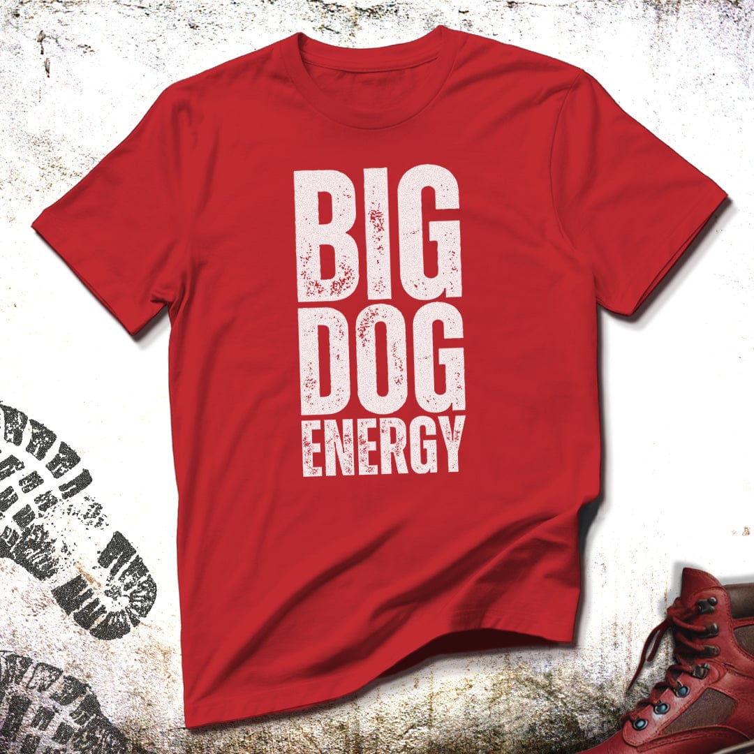 Big Dog Energy - Unisex T-Shirt