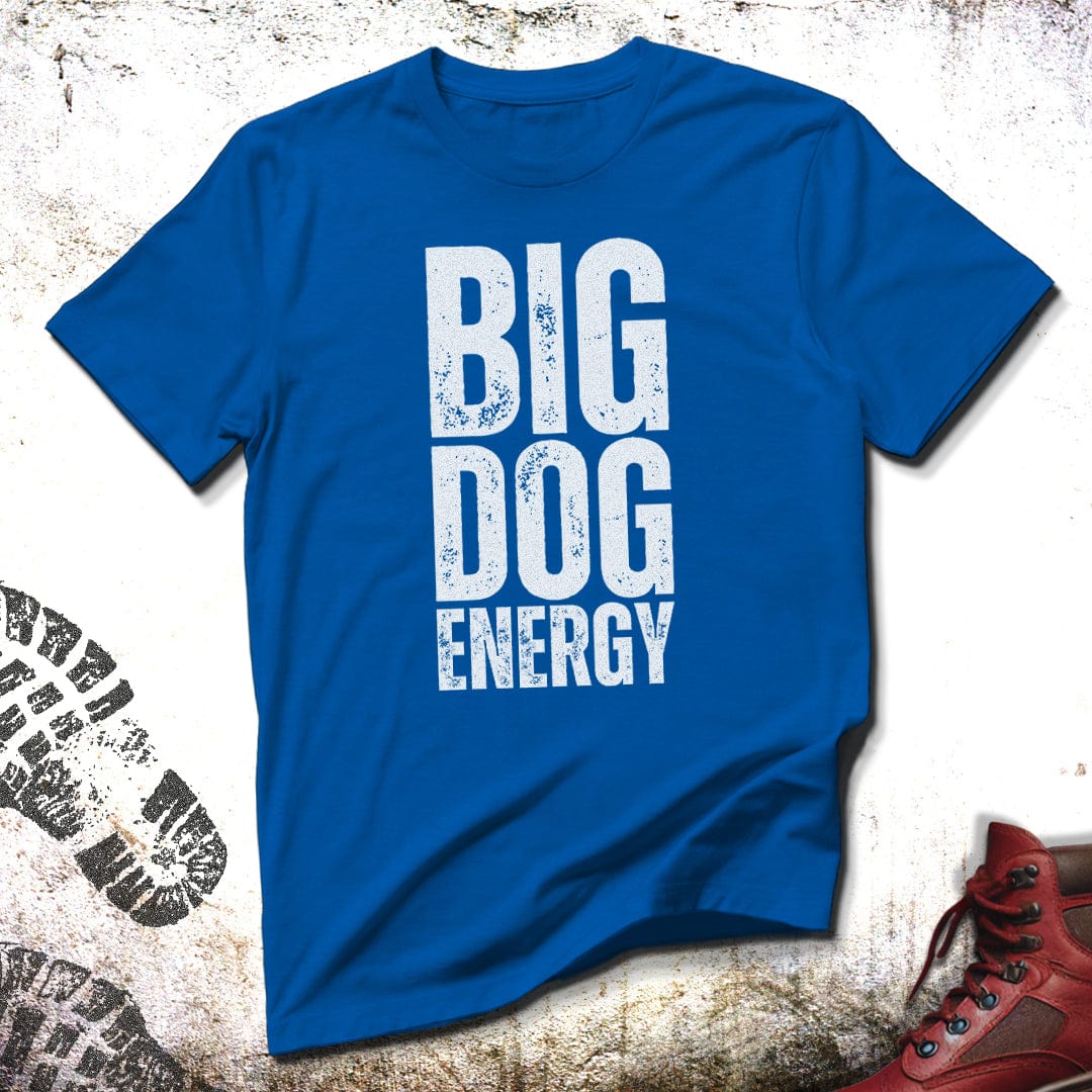 Big Dog Energy - Unisex T-Shirt