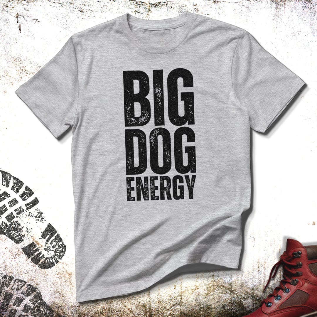 Big Dog Energy - Unisex T-Shirt