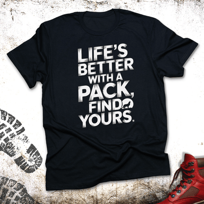 Life's Better With A Pack - Unisex T-Shirt
