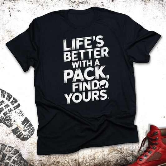 Life's Better With A Pack - Unisex T-Shirt