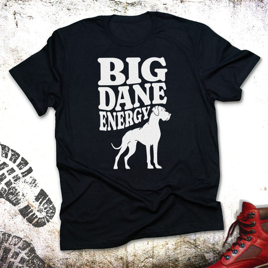 Big Dane Energy  - Unisex T-Shirt