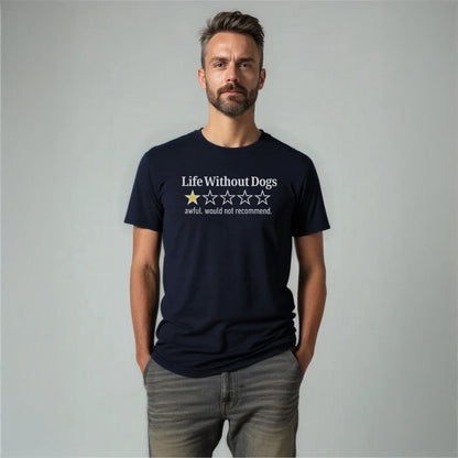 Life Without Dogs  - Unisex T-Shirt