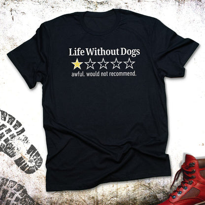 Life Without Dogs  - Unisex T-Shirt