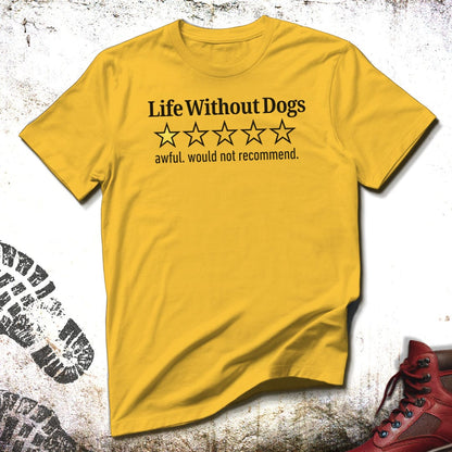 Life Without Dogs  - Unisex T-Shirt
