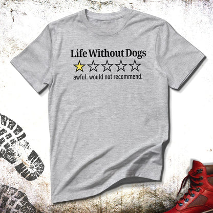 Life Without Dogs  - Unisex T-Shirt