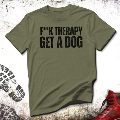 F**k Therapy Get A Dog - Unisex T-Shirt