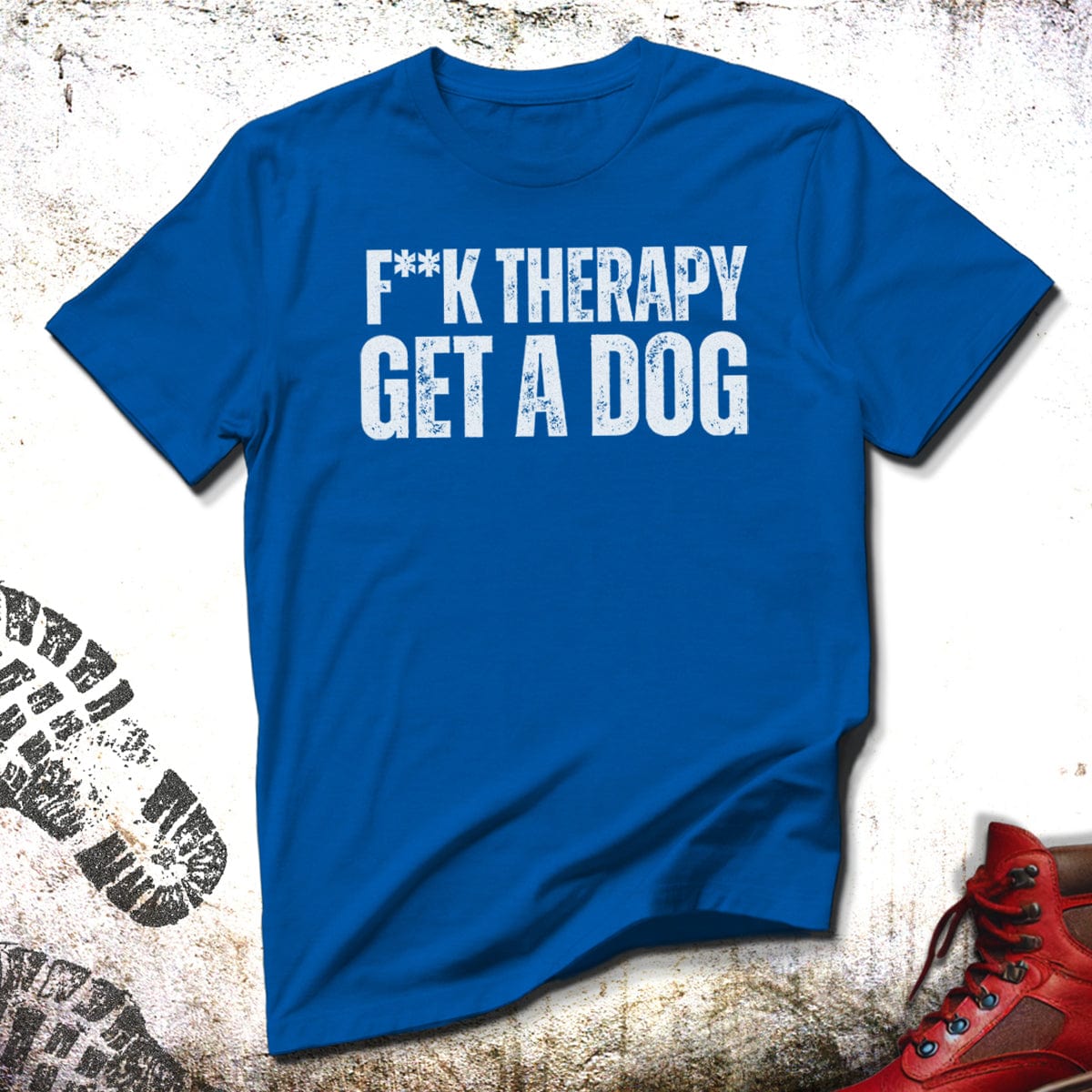 F**k Therapy Get A Dog - Unisex T-Shirt