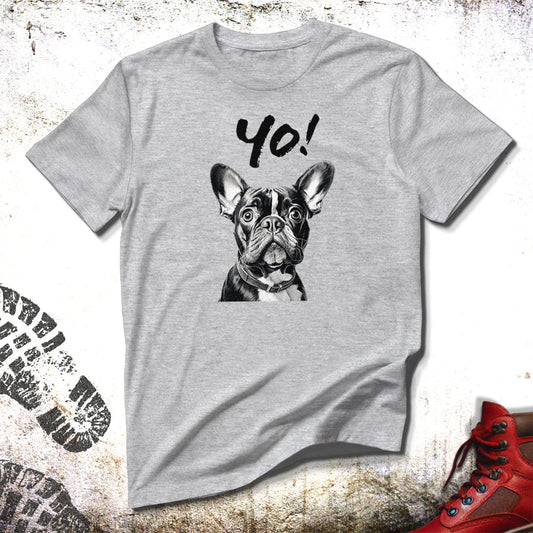 Yo! French Bulldog  - Unisex T-Shirt
