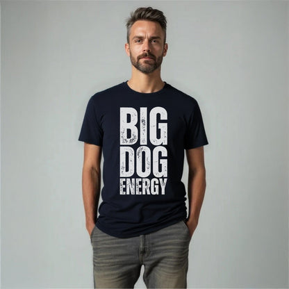 Big Dog Energy - Unisex T-Shirt