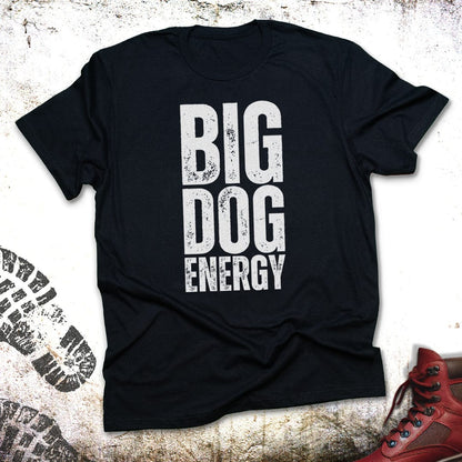 Big Dog Energy - Unisex T-Shirt