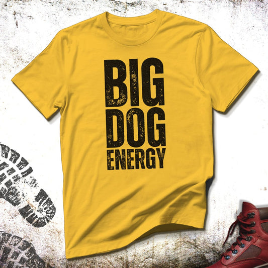 Big Dog Energy - Unisex T-Shirt
