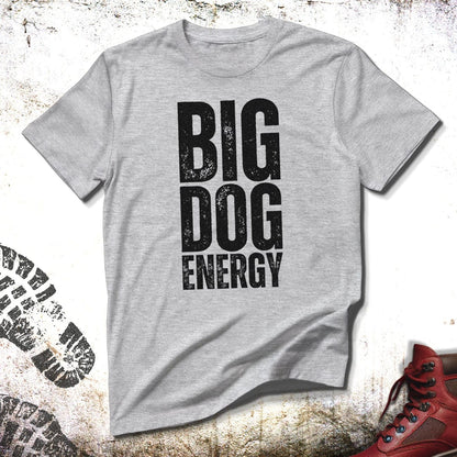 Big Dog Energy - Unisex T-Shirt