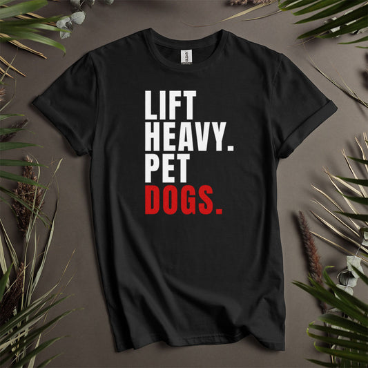 Lift Heavy Pet Dogs - Unisex T-Shirt