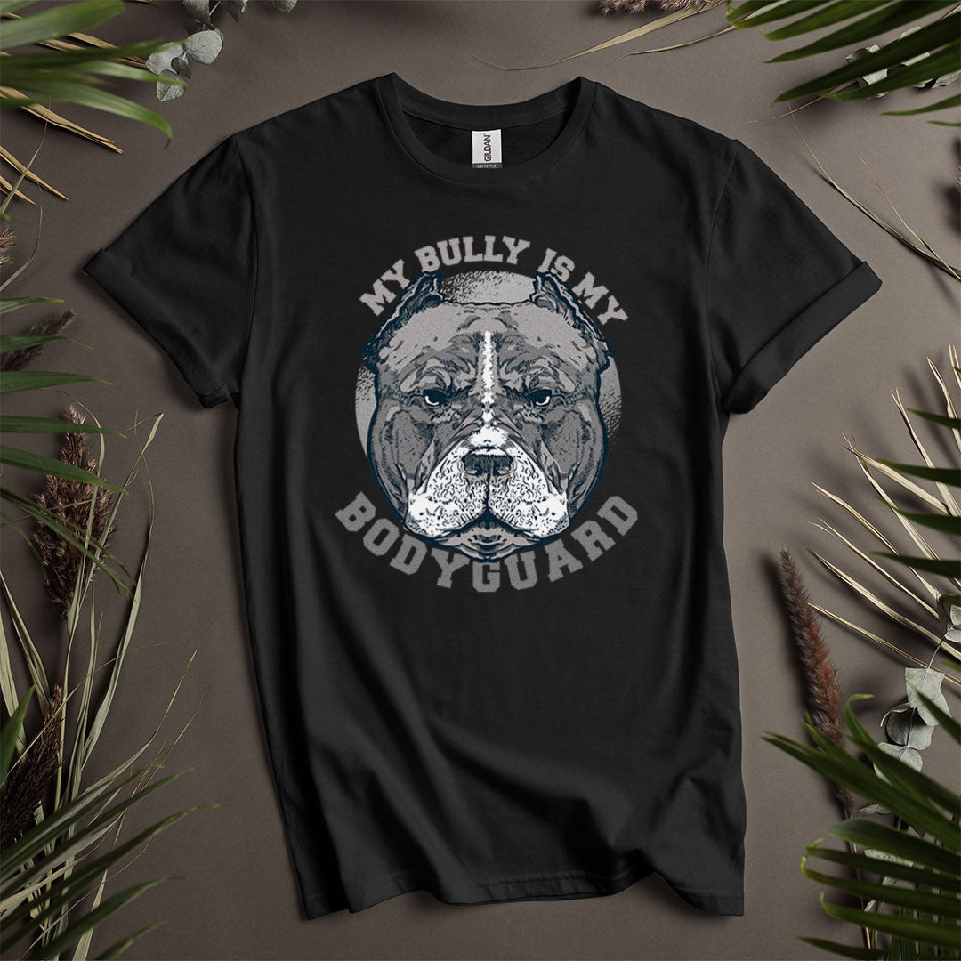 My Bully Is My Bodyguard - Unisex T-Shirt