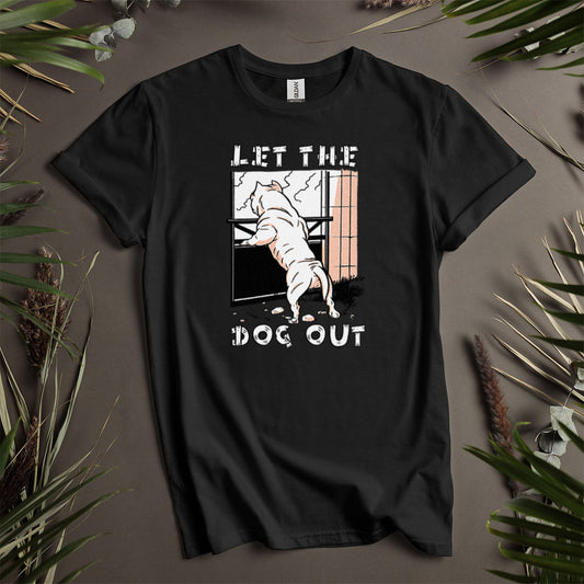 Let The Dog Out - Unisex T-Shirt