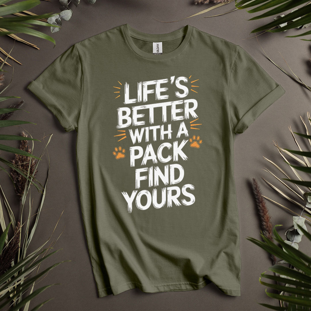 Life's Better With A Pack - Unisex T-Shirt