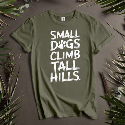 Small Dogs Climb Tall Hills - Unisex T-Shirt