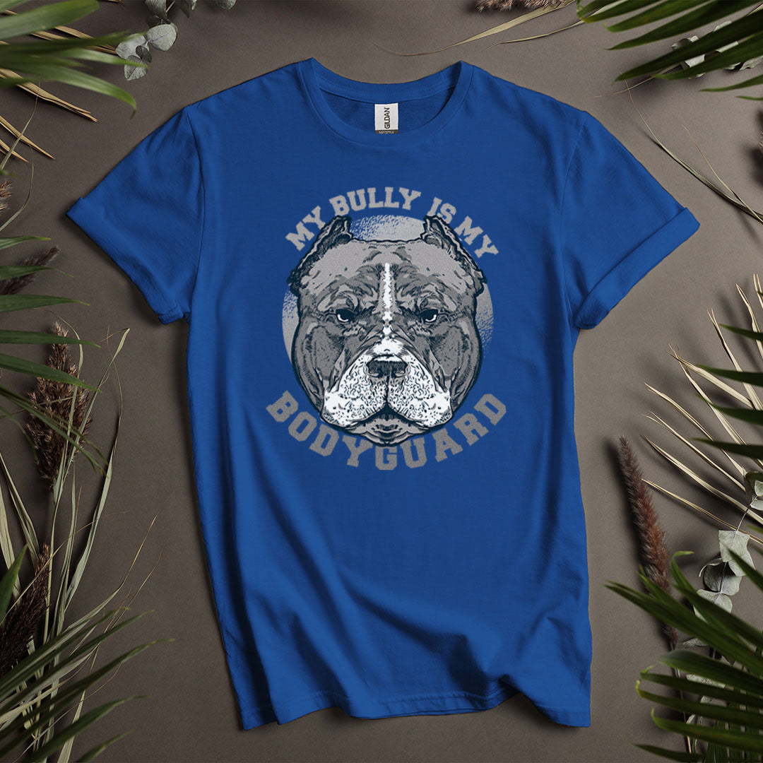 My Bully Is My Bodyguard - Unisex T-Shirt