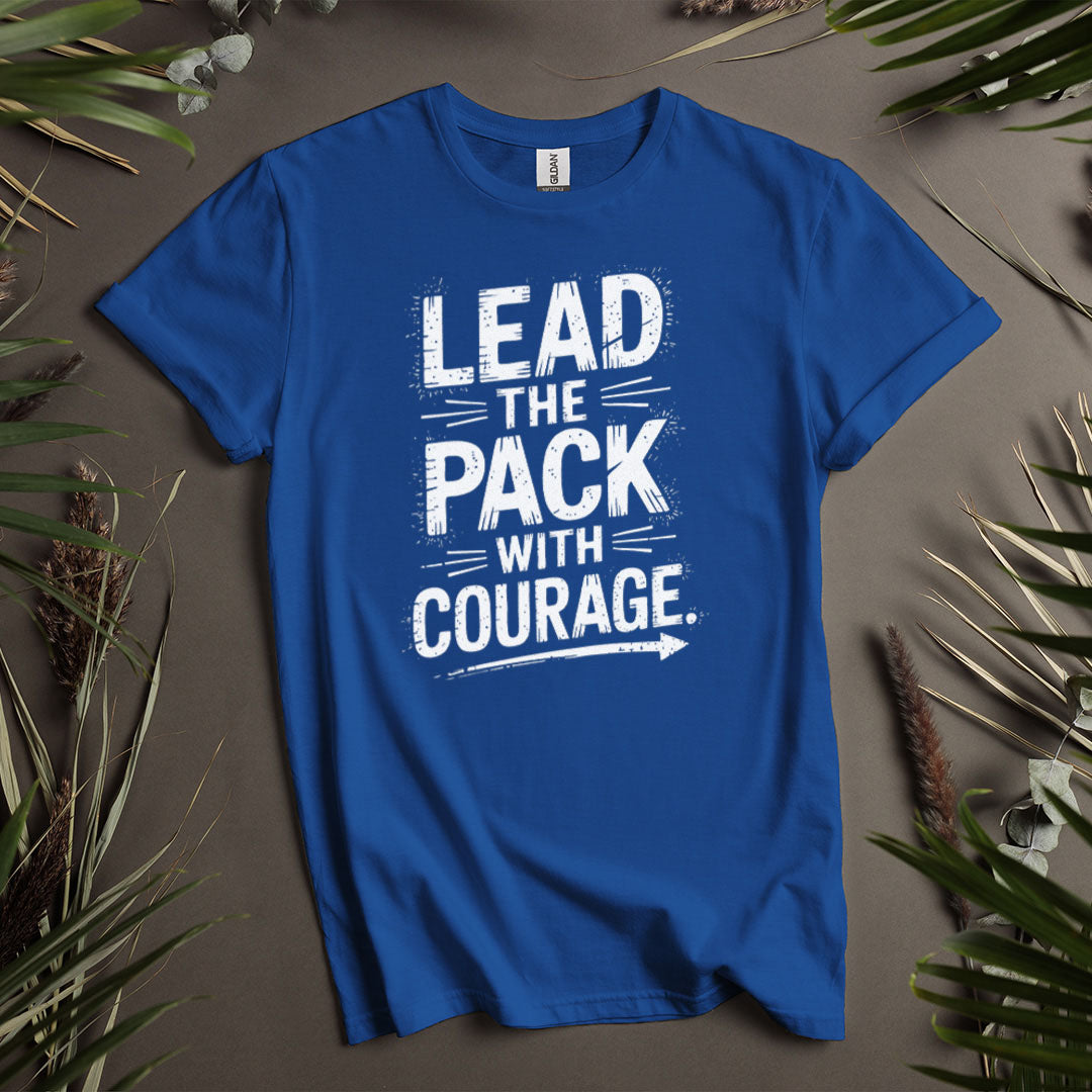 Lead The Pack With Courage - Unisex T-Shirt